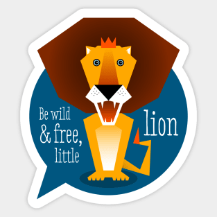 Illustration nursery lion - Be wild and free, little lion Sticker